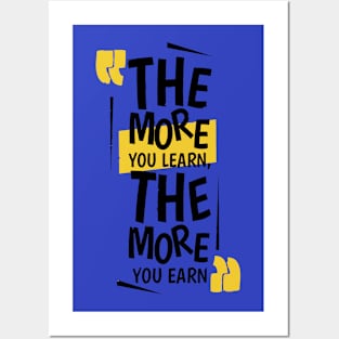 The More You Learn,The More You Earn / BLUE Posters and Art